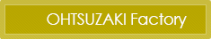 Ohtsuzaki Factory